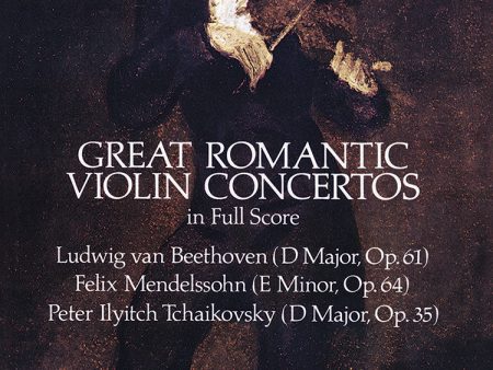 Beethoven, Mendelssohn, and Tchaikovsky - Great Romantic Violin Concertos - Full Score Hot on Sale