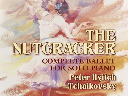 Tchaikovsky, arr. Taneyev - The Nutcracker Complete - Piano Solo Hot on Sale